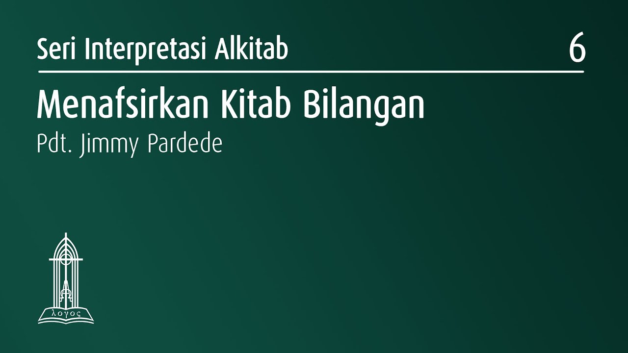 Menafsirkan Kitab Bilangan - Pdt. Jimmy Pardede - Seri Interpretasi Alkitab - 13 November 2020