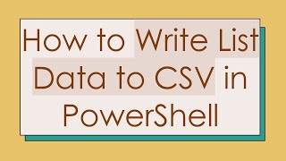 How to Write List Data to CSV in PowerShell