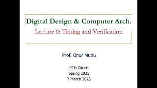 Digital Design and Computer Architecture - L6: Timing & Verification II (Spring 2025)