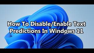 How To Disable/Enable Text Predictions/Text Suggestions Feature While Typing In Windows 11 PC