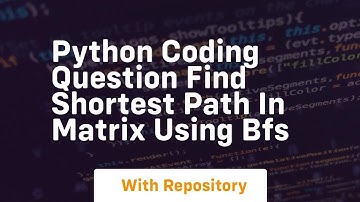 Python coding question find shortest path in matrix using bfs