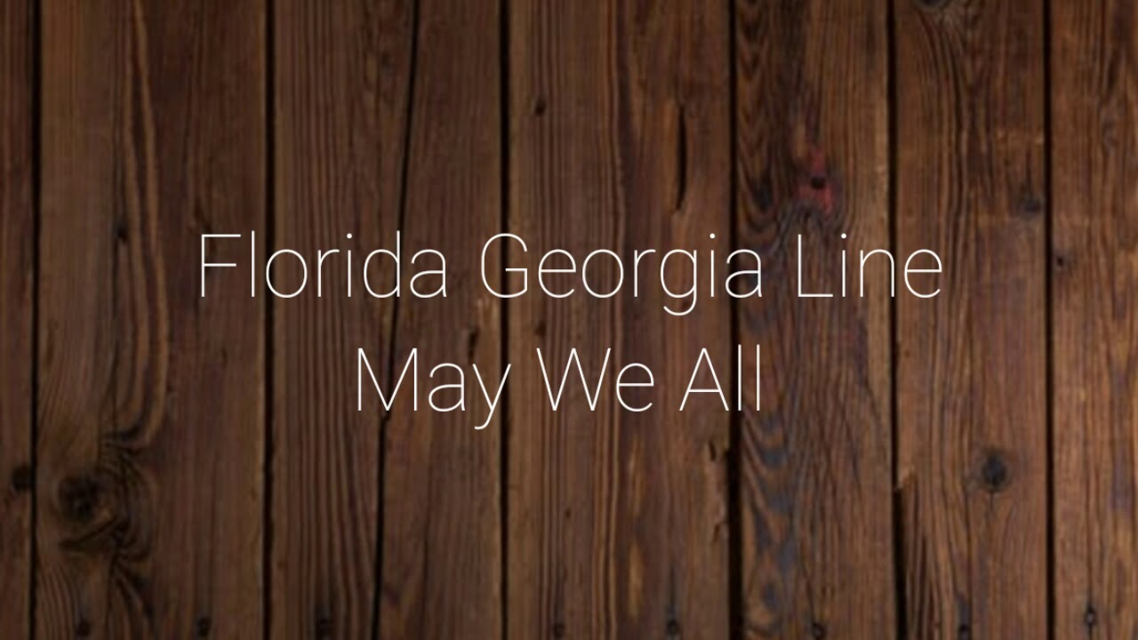 Florida Georgia Line   May We All Lyrics ft Tim McGraw
