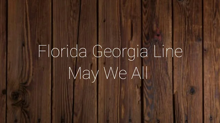 Florida Georgia Line - May We All (Lyrics) ft. Tim McGraw