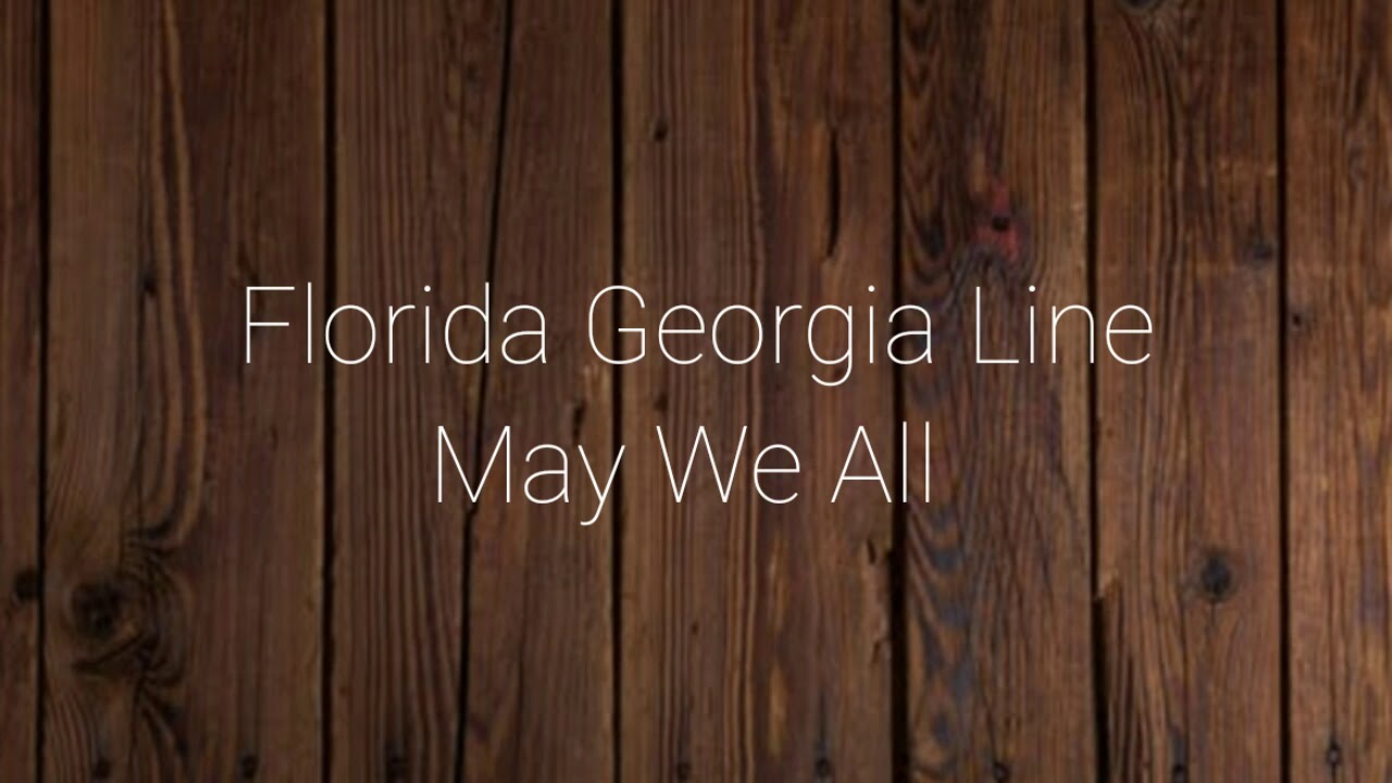 Florida Georgia Line - May We All (Lyrics) ft. Tim McGraw