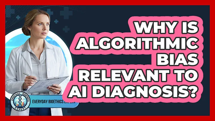Why Is Algorithmic Bias Relevant To AI Diagnosis?