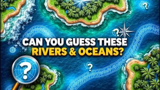 Rivers & Oceans Quiz 🌍 | Guess Famous Water Bodies from Pictures!