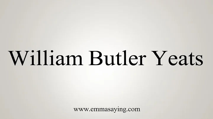 How To Say William Butler Yeats