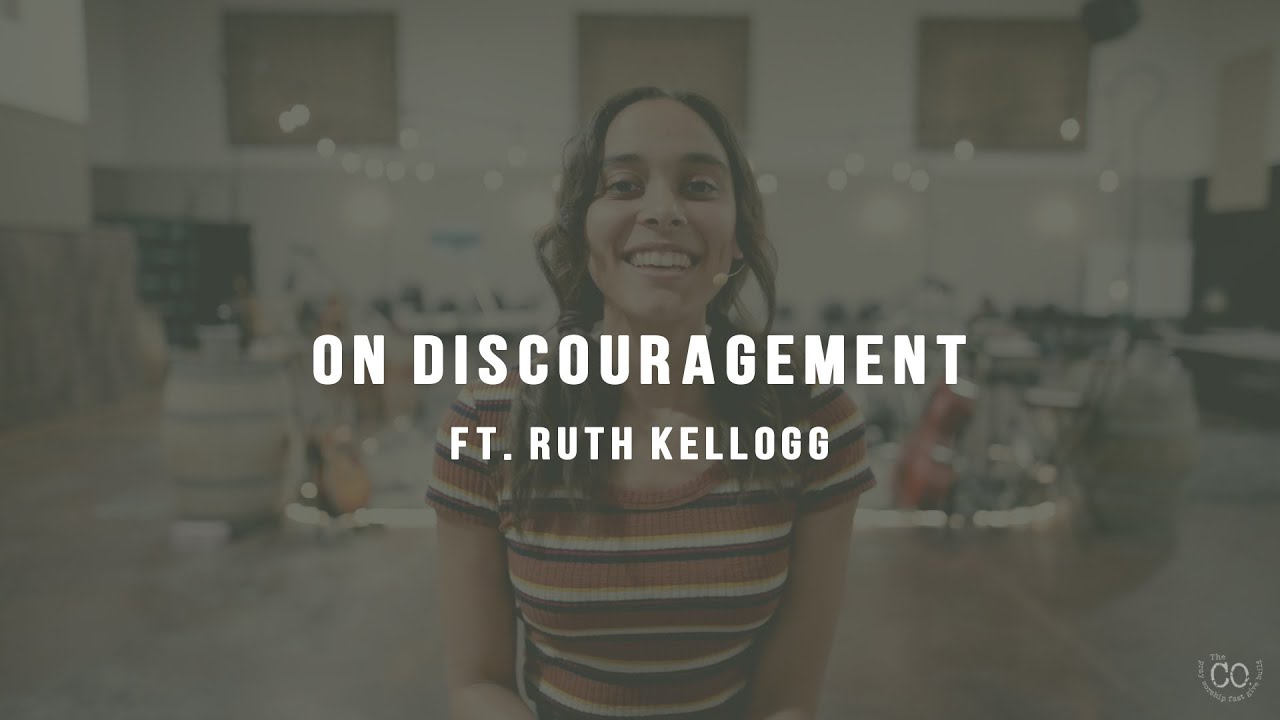 On Discouragement - ft. Ruth Kellogg | THE COLLECTIVE - YouTube