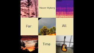Mason Wyberg - For All Time (Full Discography + Bonus Tracks!)