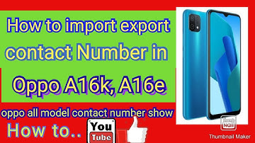 how to import export contact number in oppo A16e A16k.show contact number in all Oppo model.How to
