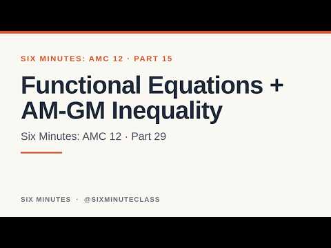 Functional Equations and AM-GM Inequality | Six Minutes: AMC 12, Part 15
