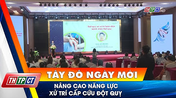 Nâng cao năng lực xử trí cấp cứu đột quỵ | Cần Thơ TV