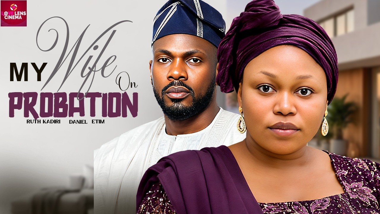 MY WIFE ON PROBATION | DANIEL ETIM, RUTH KADIRI – Latest Nigerian Movie 2026