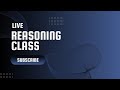 Live Reasoning Class @SinghMathematician