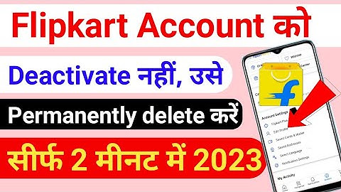 Flipkart account permanently delete kaise kare 2023 | Flipkart account delete | Flipkart delete 2023
