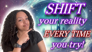 Shift Your Reality EVERY TIME You Try! (My Best Tips)