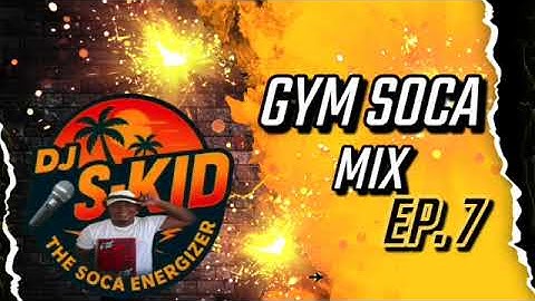 SOCA GYM MIX EP. 7 Deejay Scratch Kid