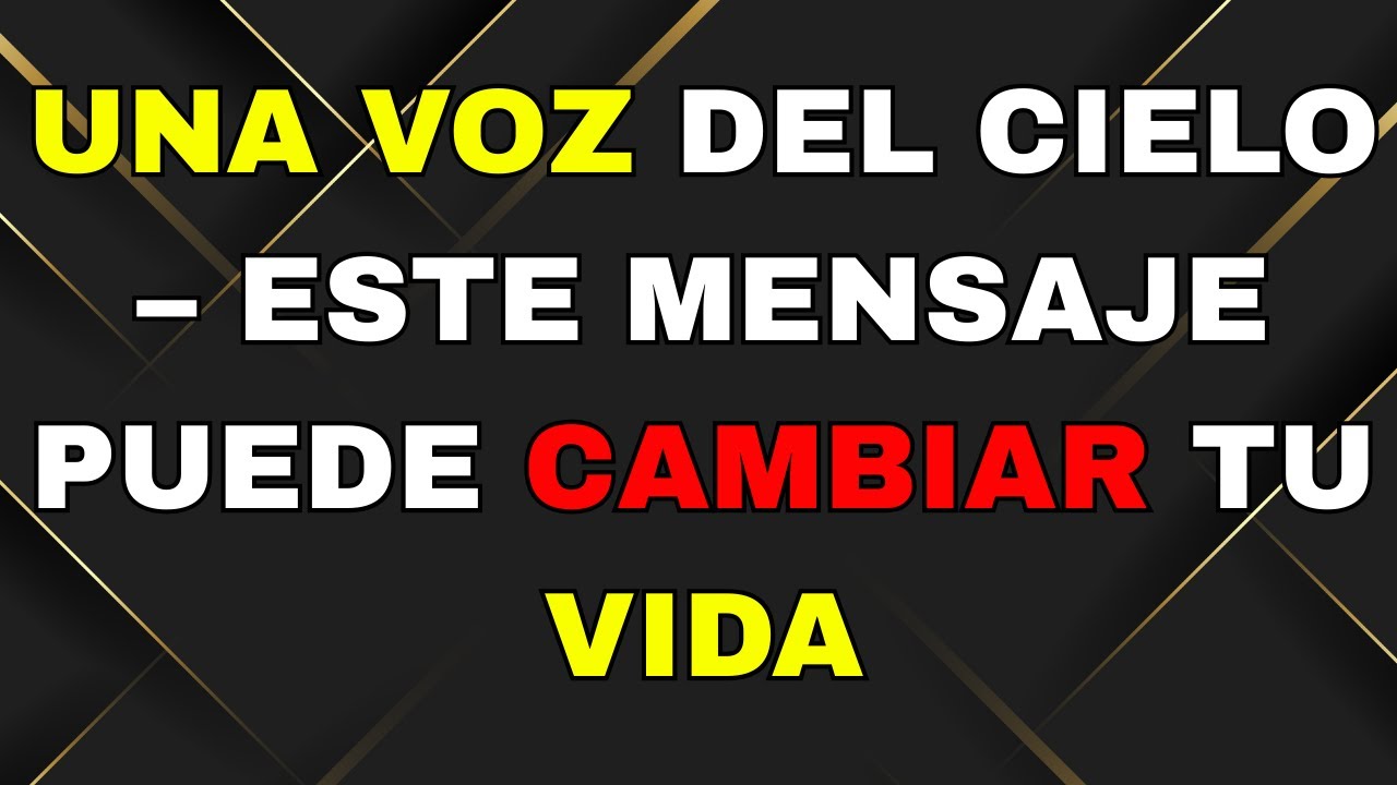 UNA VOZ DEL CIELO – ESTE MENSAJE PUEDE CAMBIAR TU VIDA - YouTube