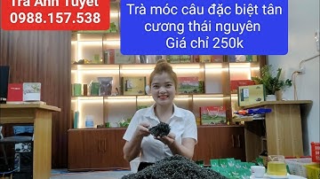 Địa chỉ bán trà móc câu đặc biệt tân cương thái nguyên giá tại xưởng chỉ 250k