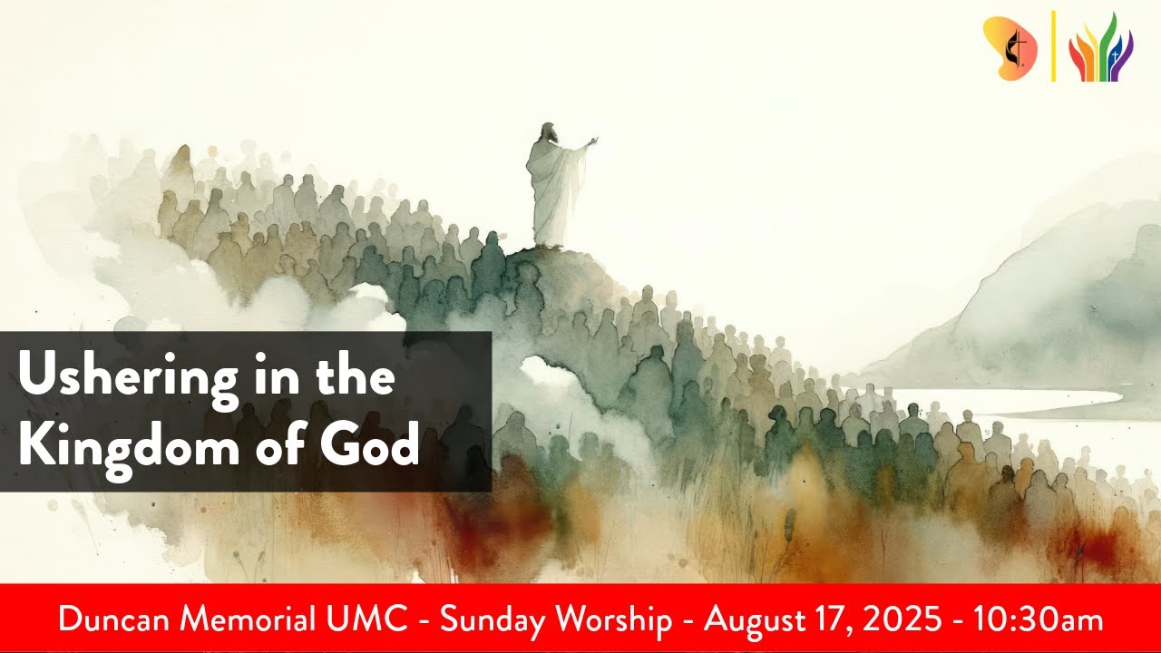 8.17.2025 - "Ushering in the Kingdom of God" - Sunday Worship Service