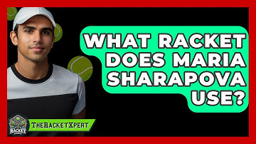 What Racket Does Maria Sharapova Use? - The Racket Xpert