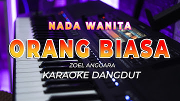 ORANG BIASA || KARAOKE  || ZOEL ANGGARA || DANGDUT ORIGINAL || NADA WANITA - HQ AUDIO