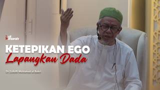 Ketepikan Ego dan Berlapang Dada | Dr Zulkifli Mohamad Al Bakri