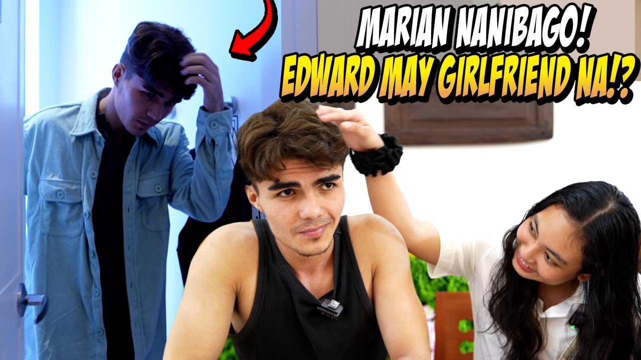 EDWARD MAY GIRLFRIEND NA? | BAKIT NAIILANG KAY MARIAN?