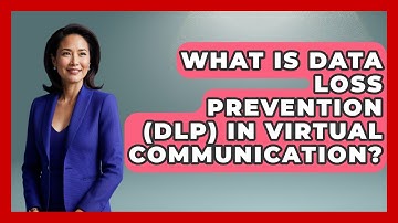 What Is Data Loss Prevention (DLP) In Virtual Communication? - Virtual Communication Hub