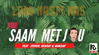 Lord Nasty Nas Feat Jevigo, Henzay & Wanzap - Vibe Saam Met Jou (Audio)