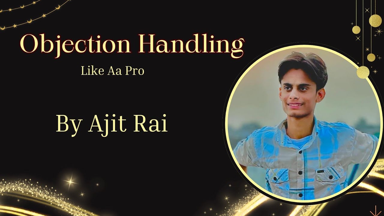 Objection Handling Like a Pro | Ajit Rai | The Success Era | - YouTube