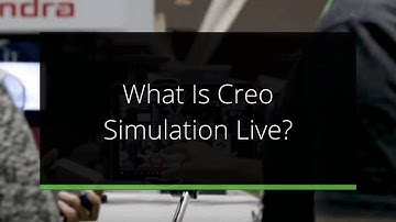 What Is Creo Simulation Live?
