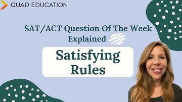 SAT/ACT Question of the Week, Explained: Satisfying Rules | Quad Education