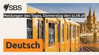 Meldungen des Tages, Donnerstag den 11.06.26 | SBS German - SBS Deutsch