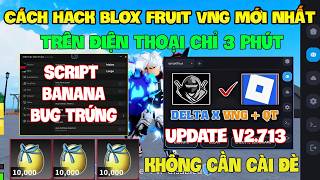 Cách Hack Roblox Vng Blox Fruit Trên Đt, Ios Và Pc - Cài Delta X Vng V2.713 Và Script Bug Egg Vô Hạn