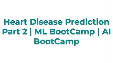 Heart Disease Prediction part 2 | ML BootCamp | AI BootCamp