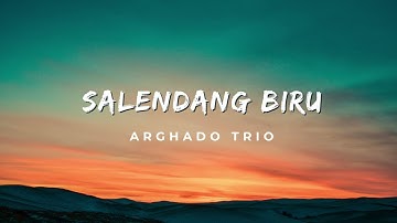 Lirik Lagu Salendang Biru - Arghado Trio