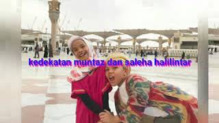KEDEKATAN MUNTAZ DAN SALEHA HALILINTAR