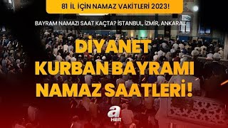 28 Haziran 2023 Diyanet Namaz Vakitleri Bayram Namazı Saat Kaçta Kılınacak? İstanbul, İzmir, Ankara