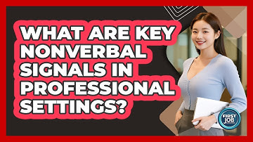 What Are Key Nonverbal Signals In Professional Settings?