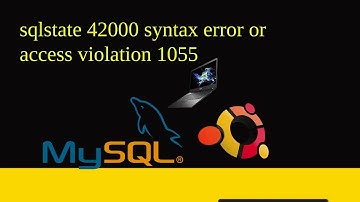 How to fix "sqlstate 42000 syntax error or access violation 1055"