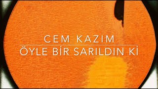 Cem Kazım - Öyle Bir Sarıldın Ki Resimi