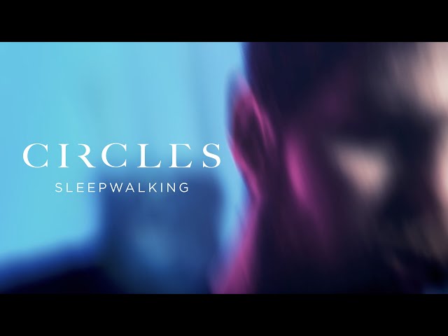 Circles - Sleepwalking