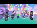 Bobbys family did this trend  roblox trend