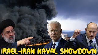 Israel Iran Naval Showdown Could Get Out Of Hand