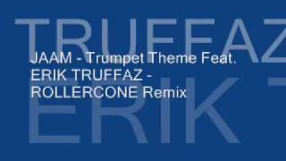 JAAM - Trumpet Theme Feat. ERIK TRUFFAZ -  ROLLERCONE Remix.wmv