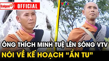 Ông Thích Minh Tuệ lên sóng truyền hình quốc gia, nói về KẾ HOẠCH “ẨN TU” thời gian tới | SaigonTV