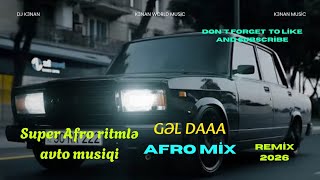 Dj Kənan - gəl daaa (afro ritmlərlə avto musiqi) 