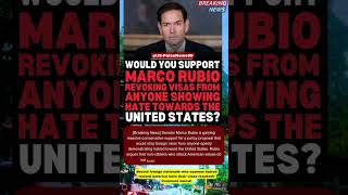 🛂 Marco Rubio Pushes Measures To Revoke Visas From Anyone Hating The US! #Shorts #USNews #Politics