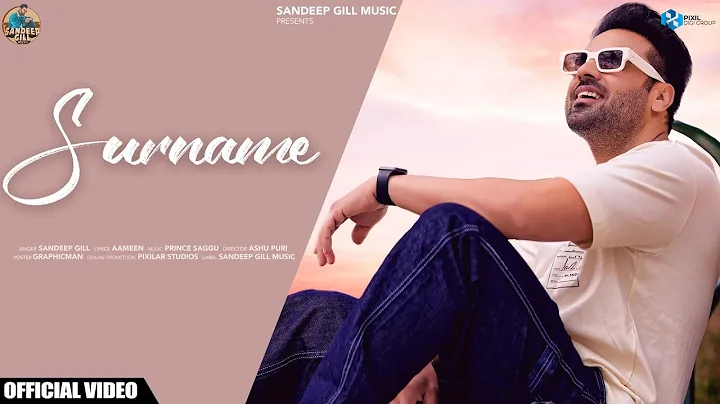 Surname (Official Video) Sandeep Gill | Prince Sag...